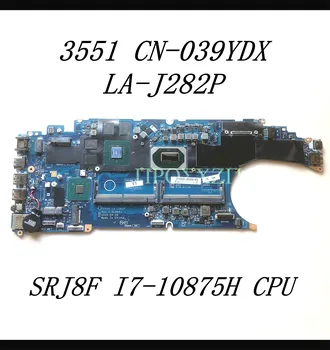 KN-039YDX 039YDX 39YDX Mainboard DELL 3551 Klēpjdators Mātesplatē LA-J282P Ar SRJ8F I7-10875H CPU N19M-Q3-A1 100% Pilnībā Pārbaudīta